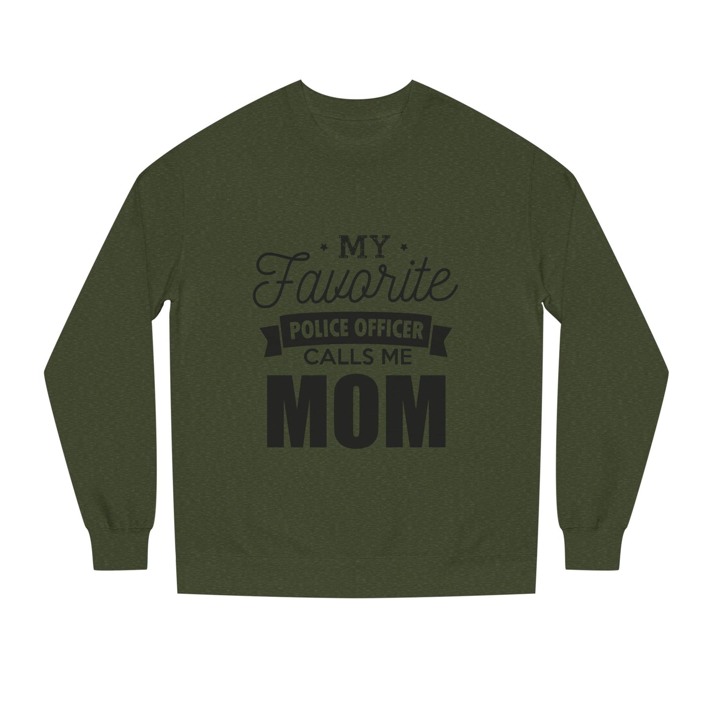 Mom of a Police Officer Sweatshirt — "My Favorite Police Officer Calls Me Mom"