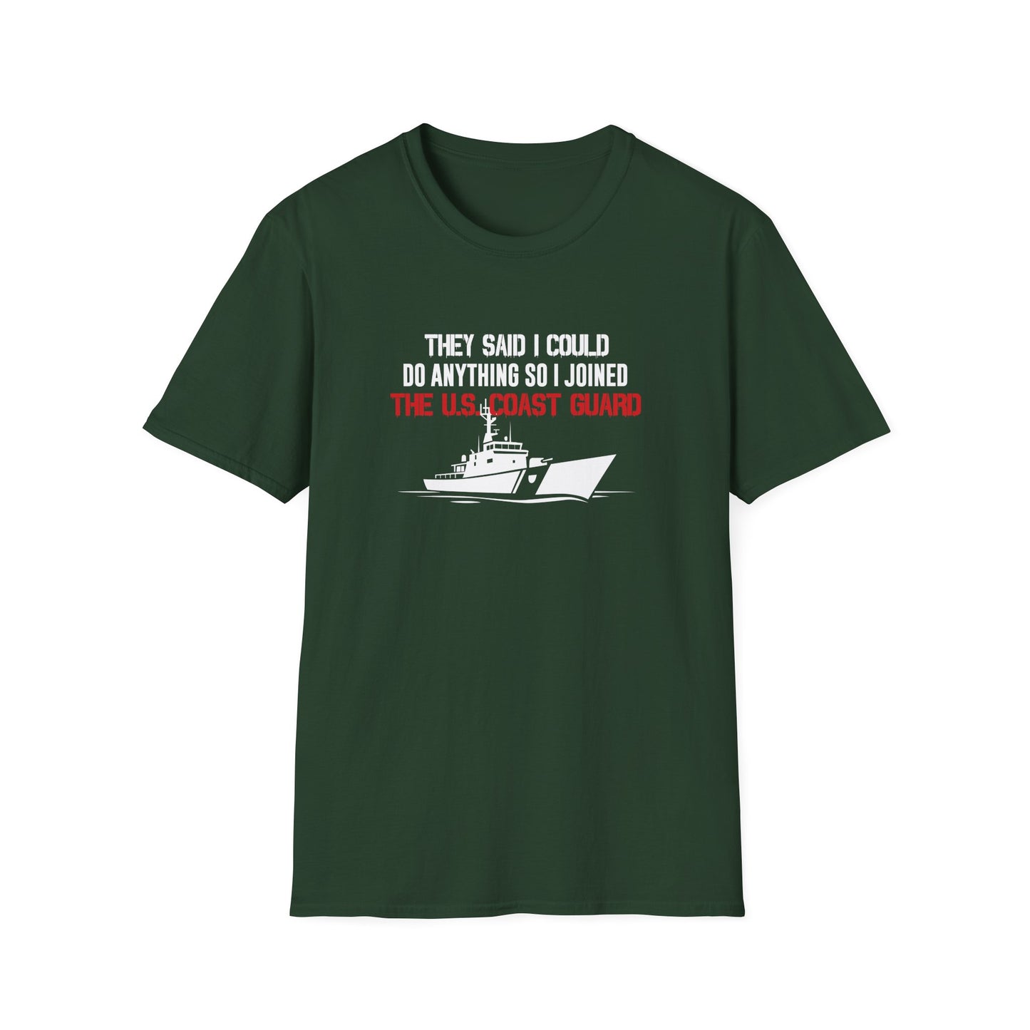 They Said I Could Do Anything So I Joined The U.S. Coast Guard T-Shirt