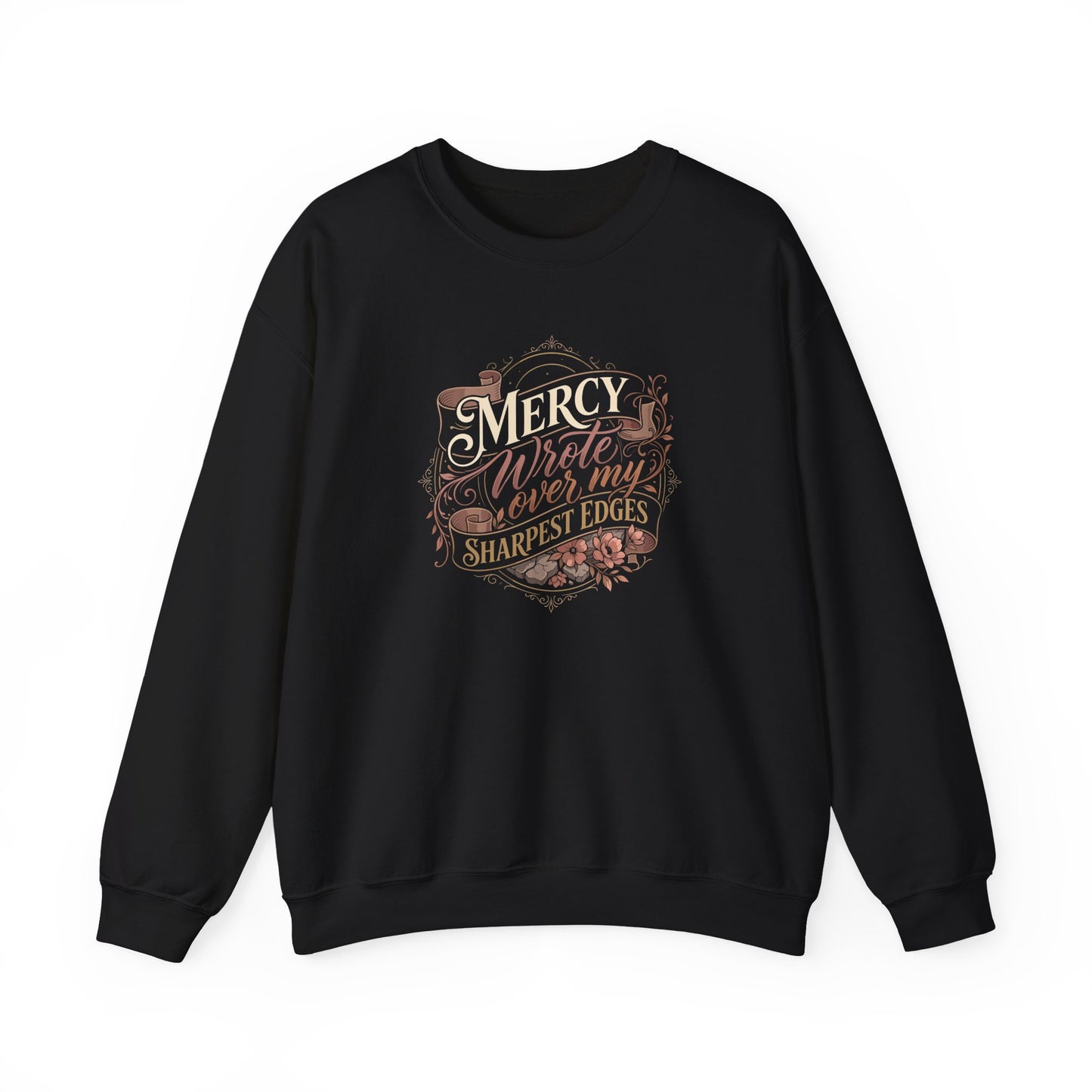 Mercy Wrote Over My Sharpest Edges  Sweatshirt