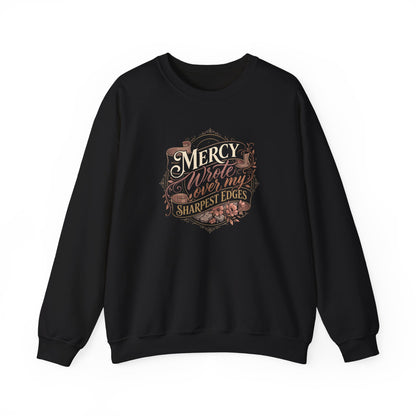 Mercy Wrote Over My Sharpest Edges  Sweatshirt
