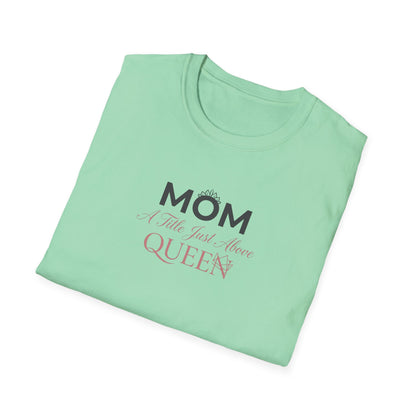 Mom A Title Just Above Queen T-Shirt