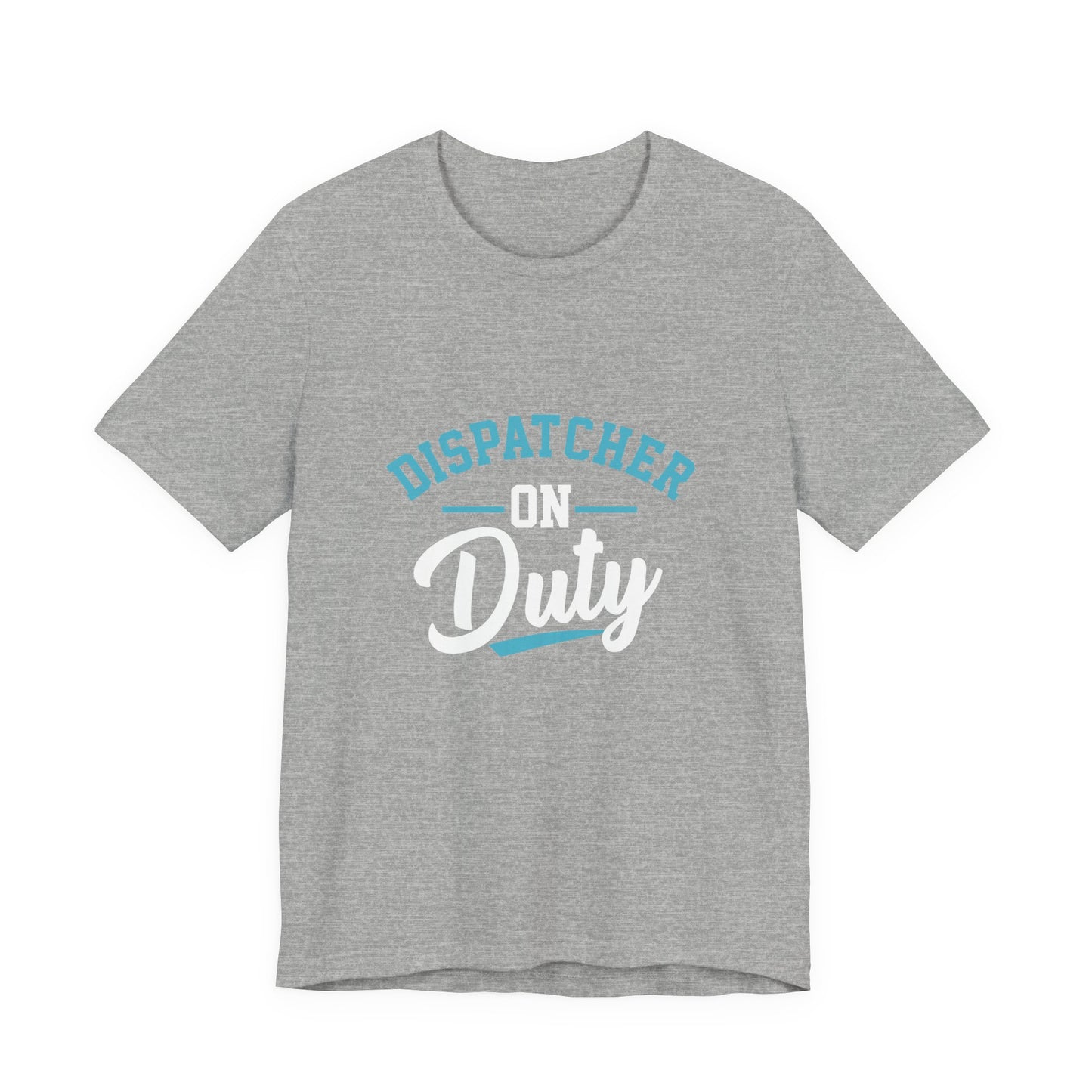 Dispatcher On Duty T-Shirt — Cool Script Tee for Dispatchers, EMS & 911 Crew