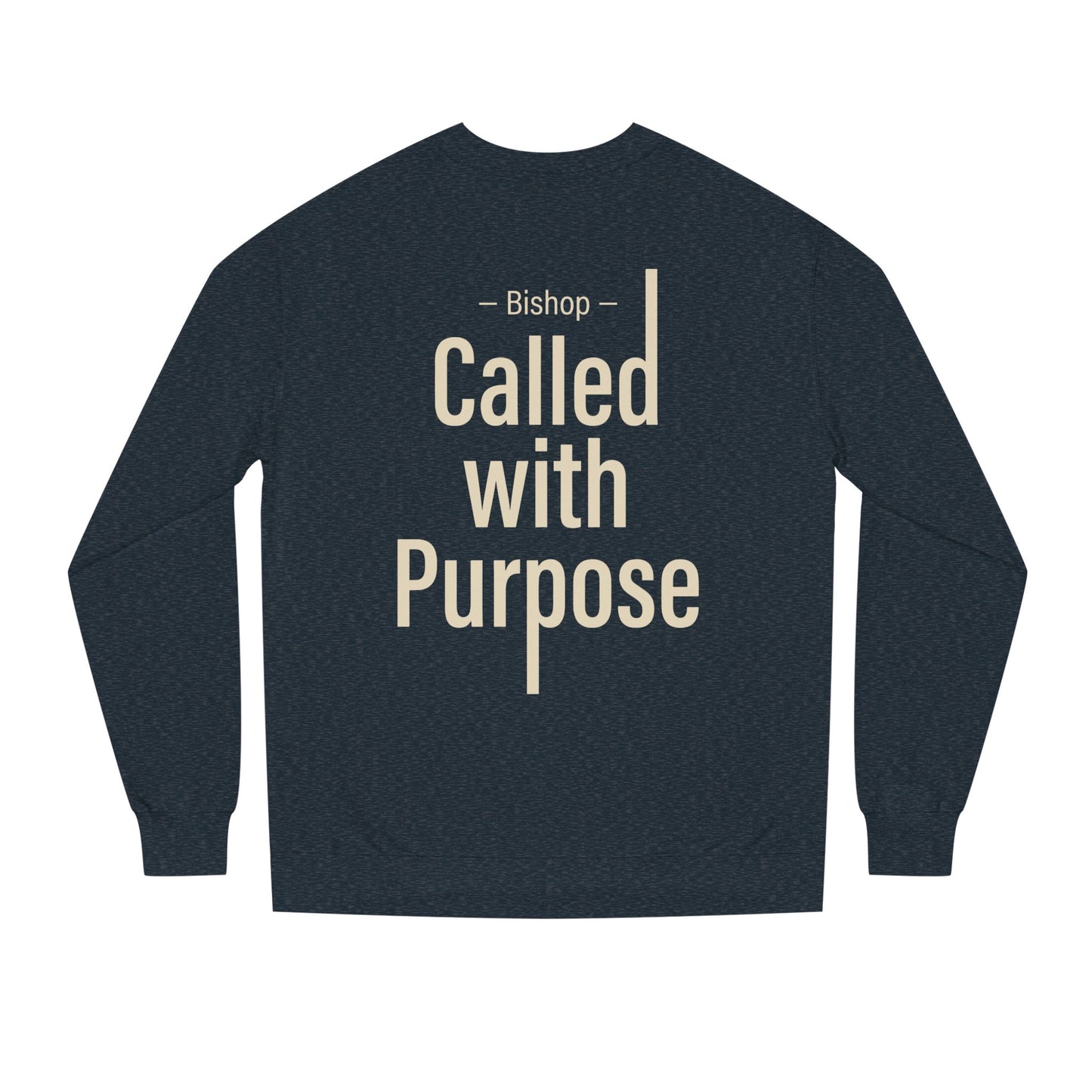 Called With Purpose Sweatshirt — Bishop Inspirational Crewneck