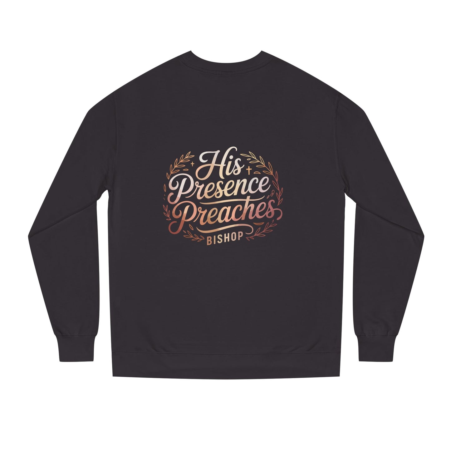 His Presence Preaches Sweatshirt