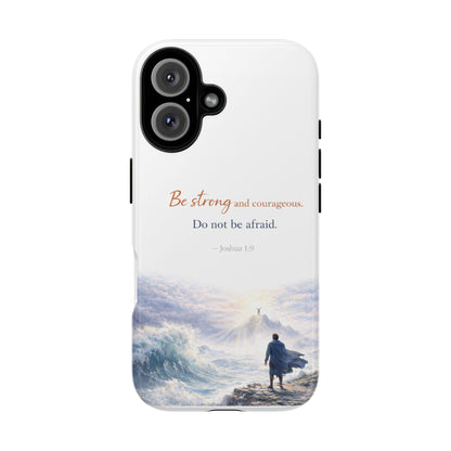 Inspirational 'Be Strong and Courageous' Phone Case
