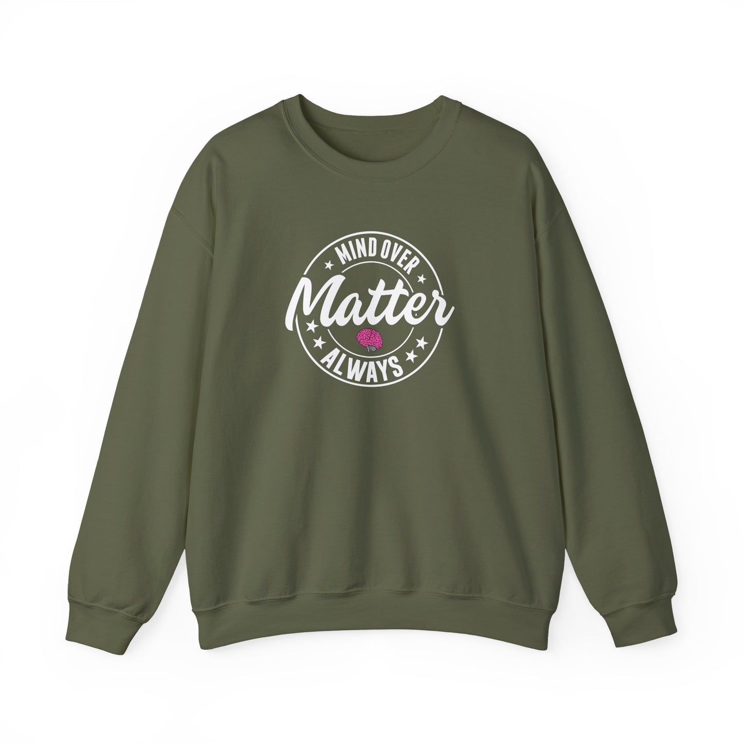 "Mind Over Matter Always" Sweatshirt