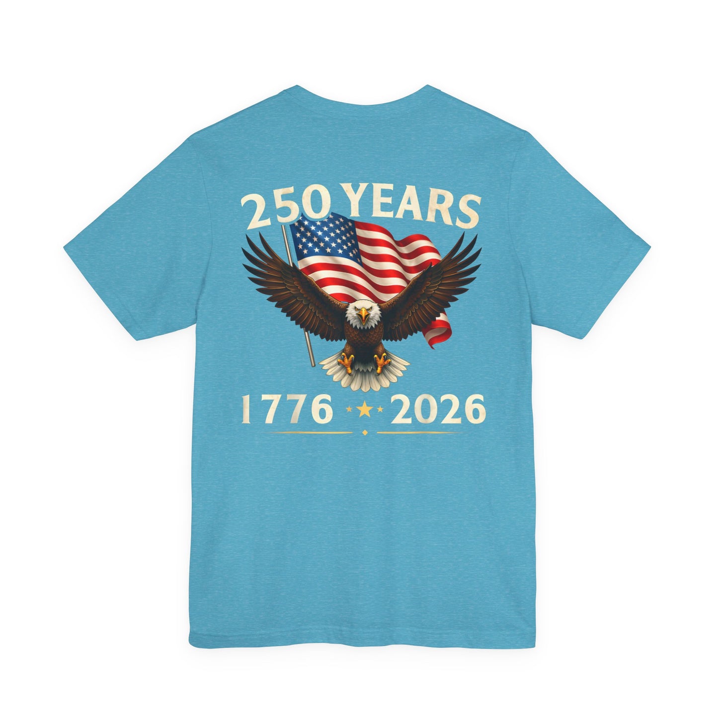 250 Years 1776-2026 Eagle Flag T-Shirt — Patriotic 250th Anniversary Tee
