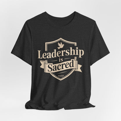 Leadership Is Sacred T‑Shirt — Inspirational Faith-Based Leadership Tee
