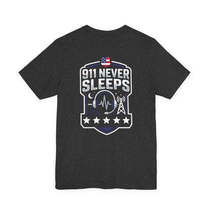 911 Never Sleeps Tee — Emergency Dispatcher / First Responder Tribute Shirt