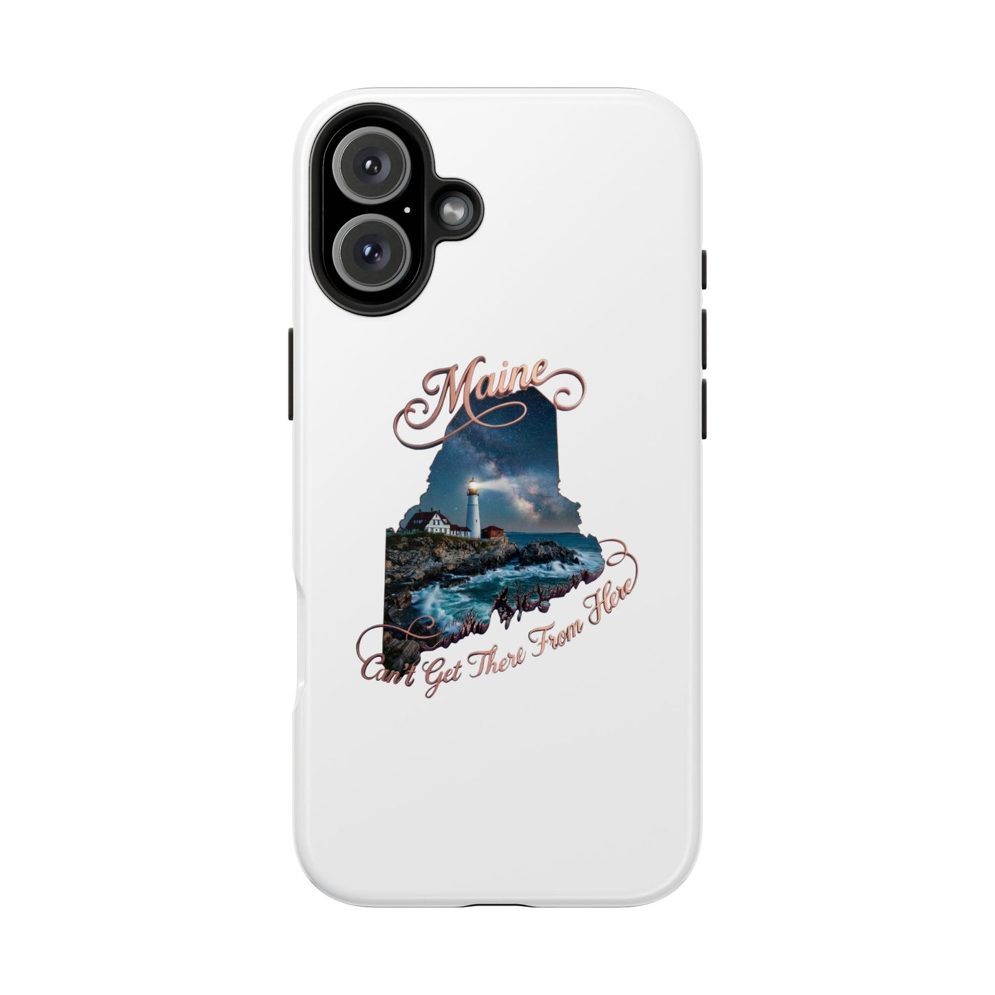 Maine Lighthouse Tough Phone Case — "Can't Get There From Here" State Silhouette