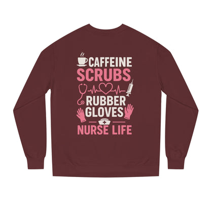 Nurse Life Sweatshirt — "Caffeine, Scrubs, Rubber Gloves" Graphic Crewneck