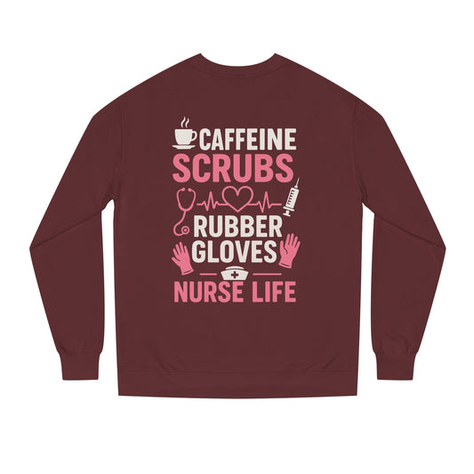 Nurse Life Sweatshirt — "Caffeine, Scrubs, Rubber Gloves" Graphic Crewneck