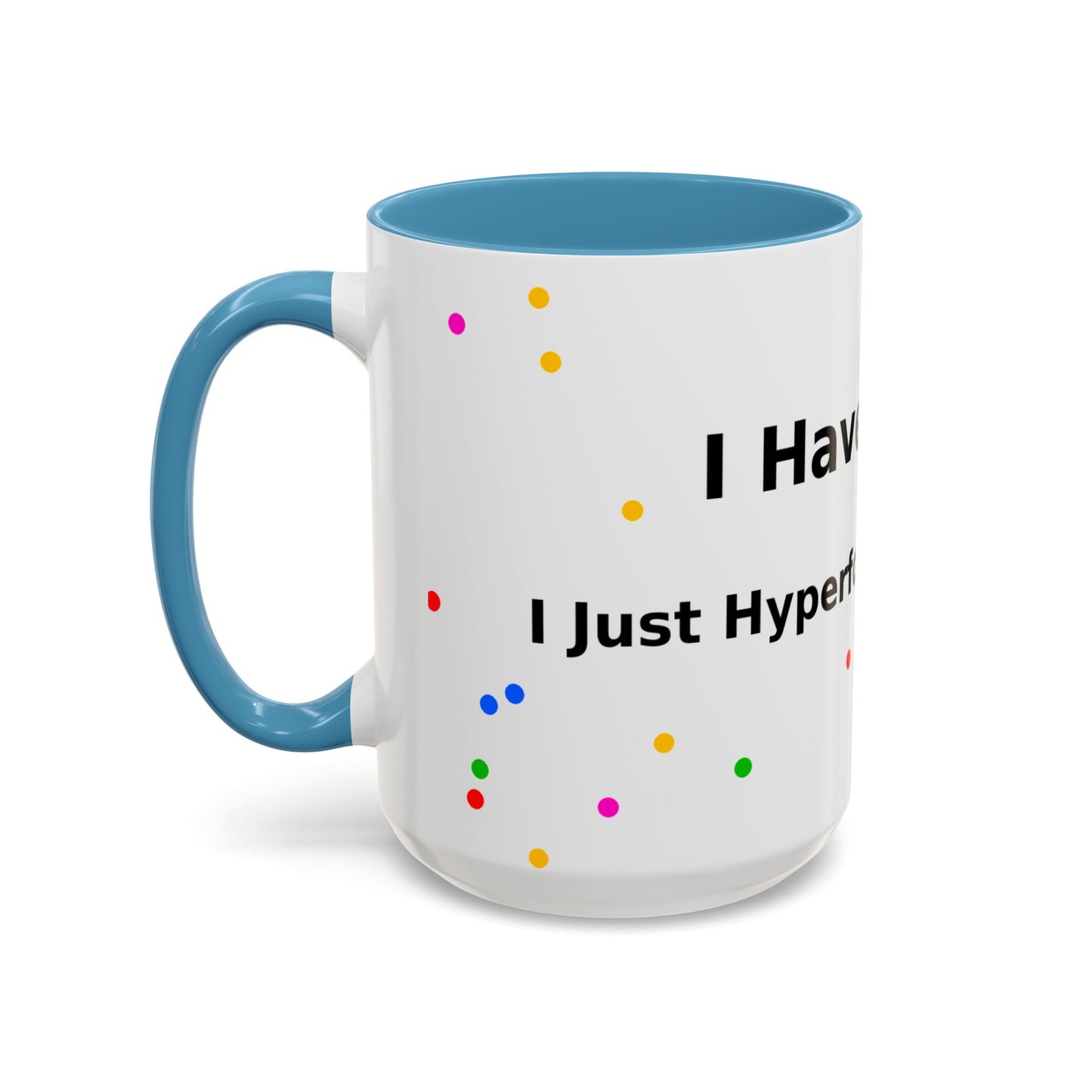 ADHD Coffee Mug — "I Have ADHD, I Hyperfocus Differently" Accent Ceramic Mug