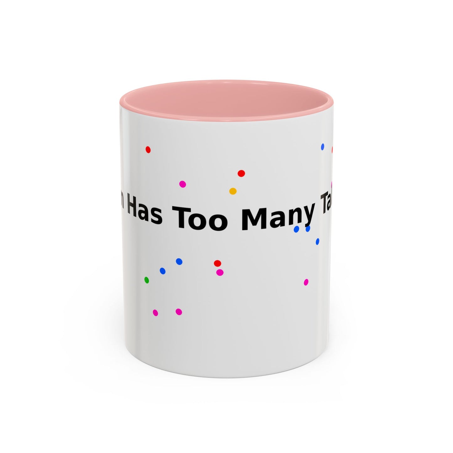 Coffee Mug - "My Brain Has Too Many Tabs Open" Funny Office Gift (11/15 oz)