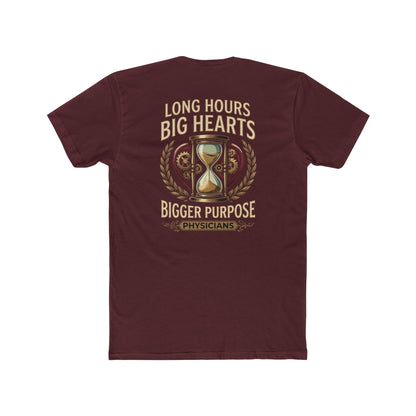 Physician T‑Shirt – "Long Hours Big Hearts Bigger Purpose" Medical Doctor Tee
