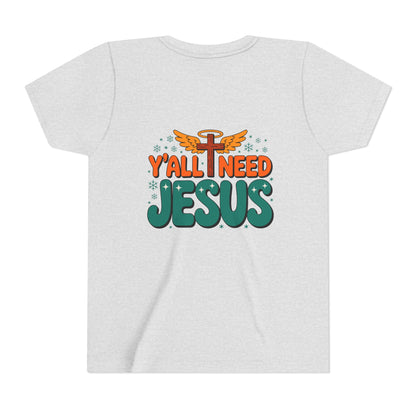 Youth Tee - "Y'all Need Jesus" Gospel Christian Kids Shirt