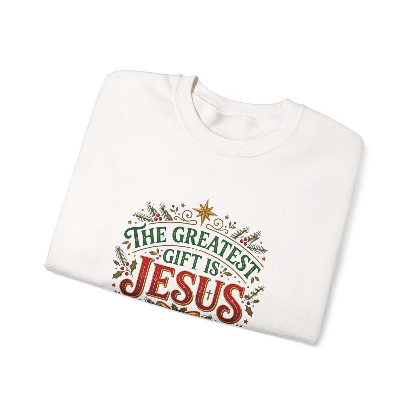 The Greatest Gift Is Jesus  Sweatshirt