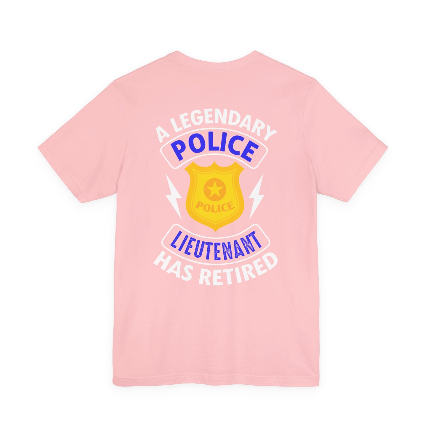 Retired Police Lieutenant T-Shirt — "A Legendary Police Lieutenant Has Retired"