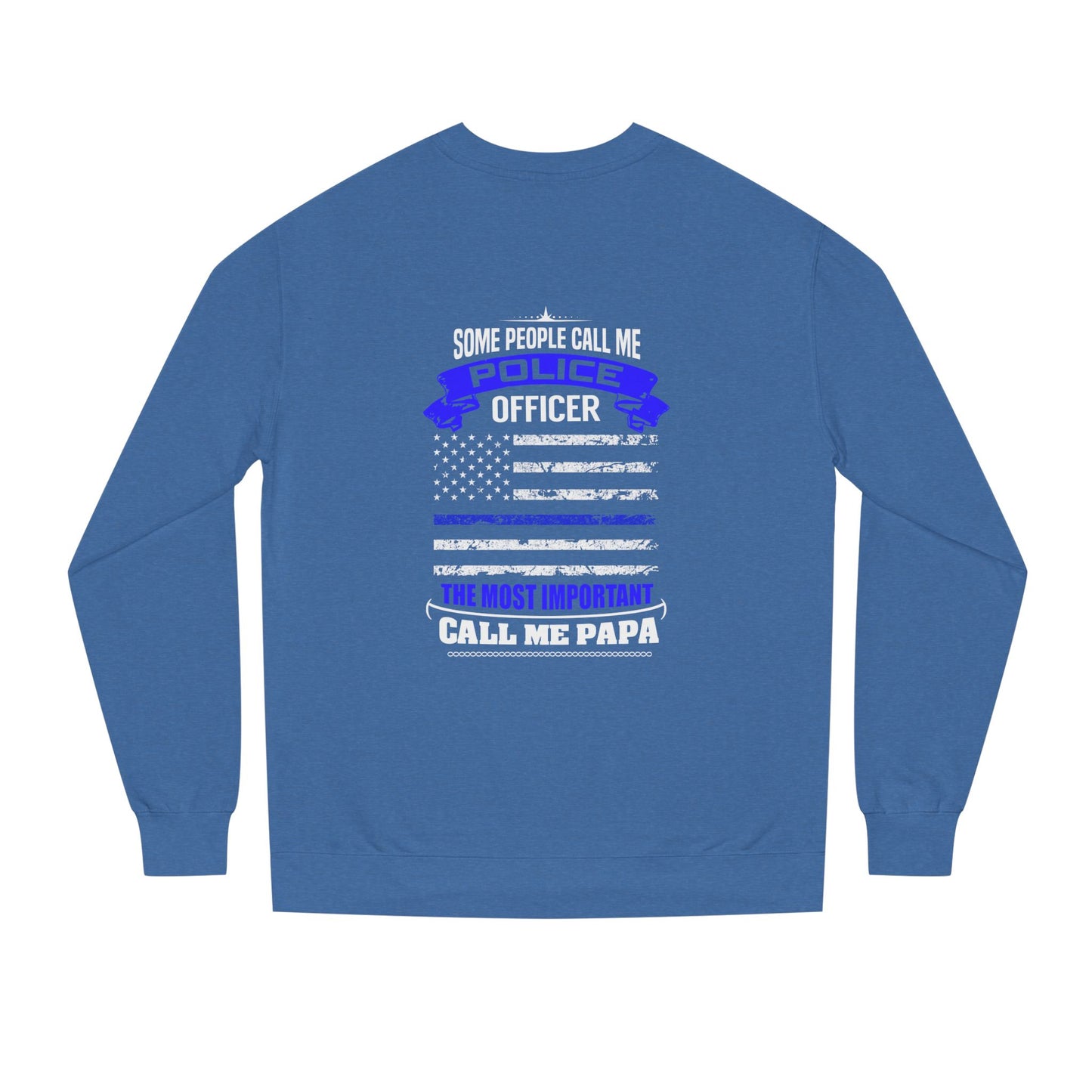 Police Officer Papa Sweatshirt — "Some People Call Me Police Officer... The Most Important Call Me Papa" Patriotic Flag Crewneck