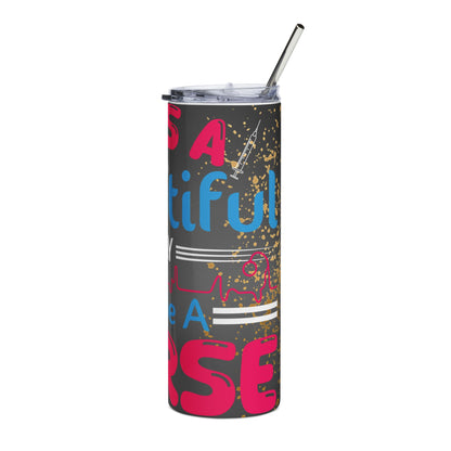 20oz Stainless Tumbler — "It Is A Beautiful Day To Be A Nurse" Design