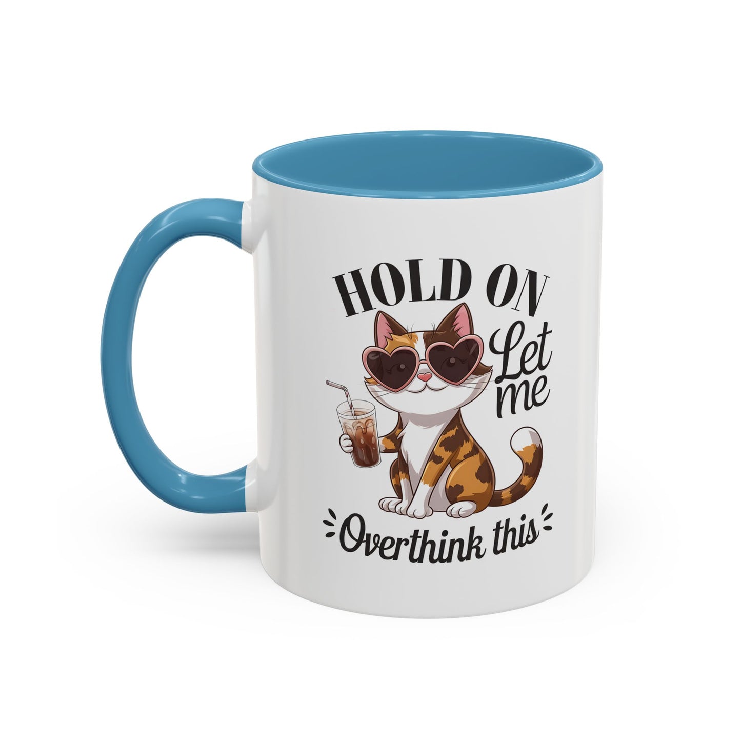 Hold On Let Me Overthink This Coffee Mug — Cute Calico Cat Accent Mug (11/15oz)
