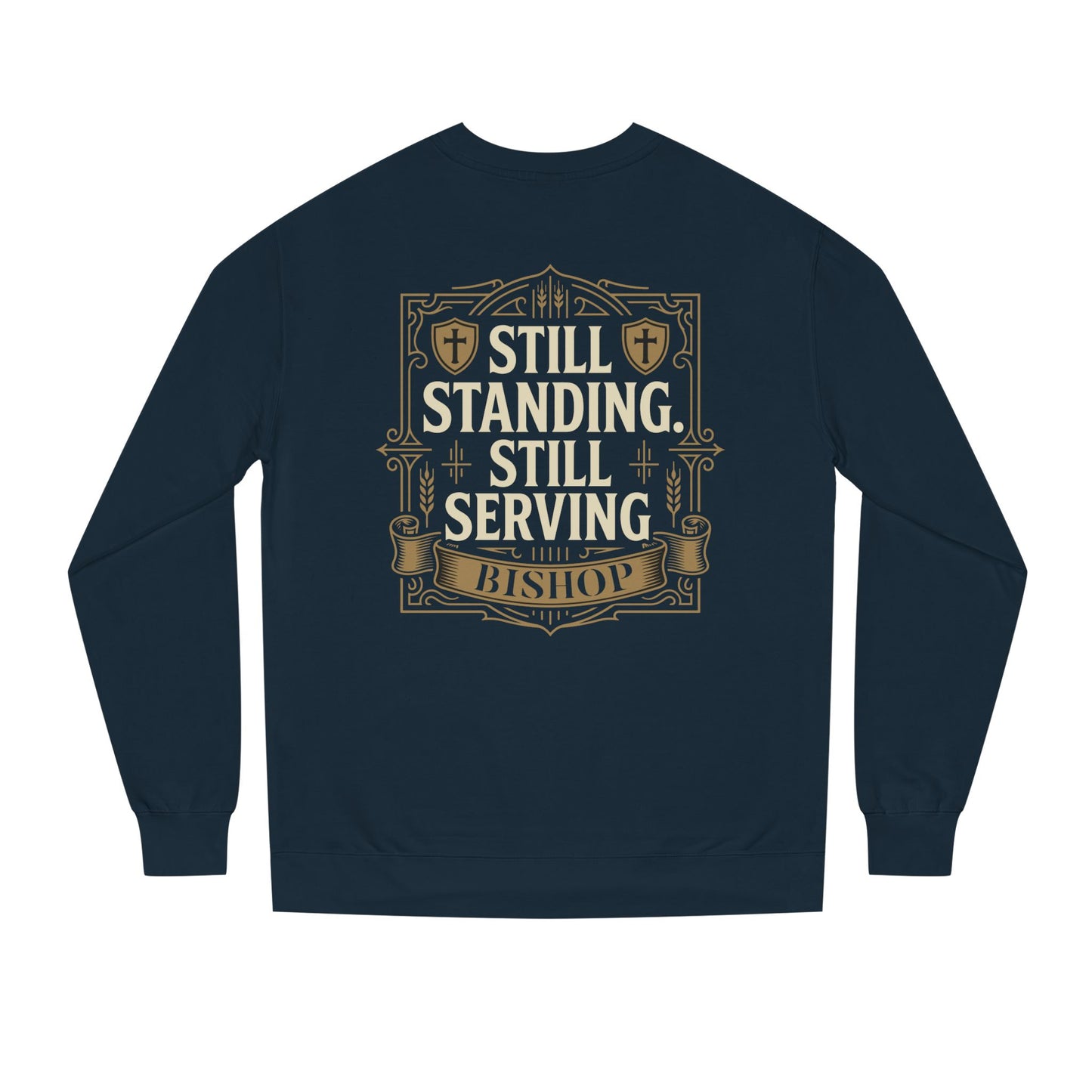 Still Standing Still Serving Bishop Sweatshirt — Faith-Based Inspirational Crewneck