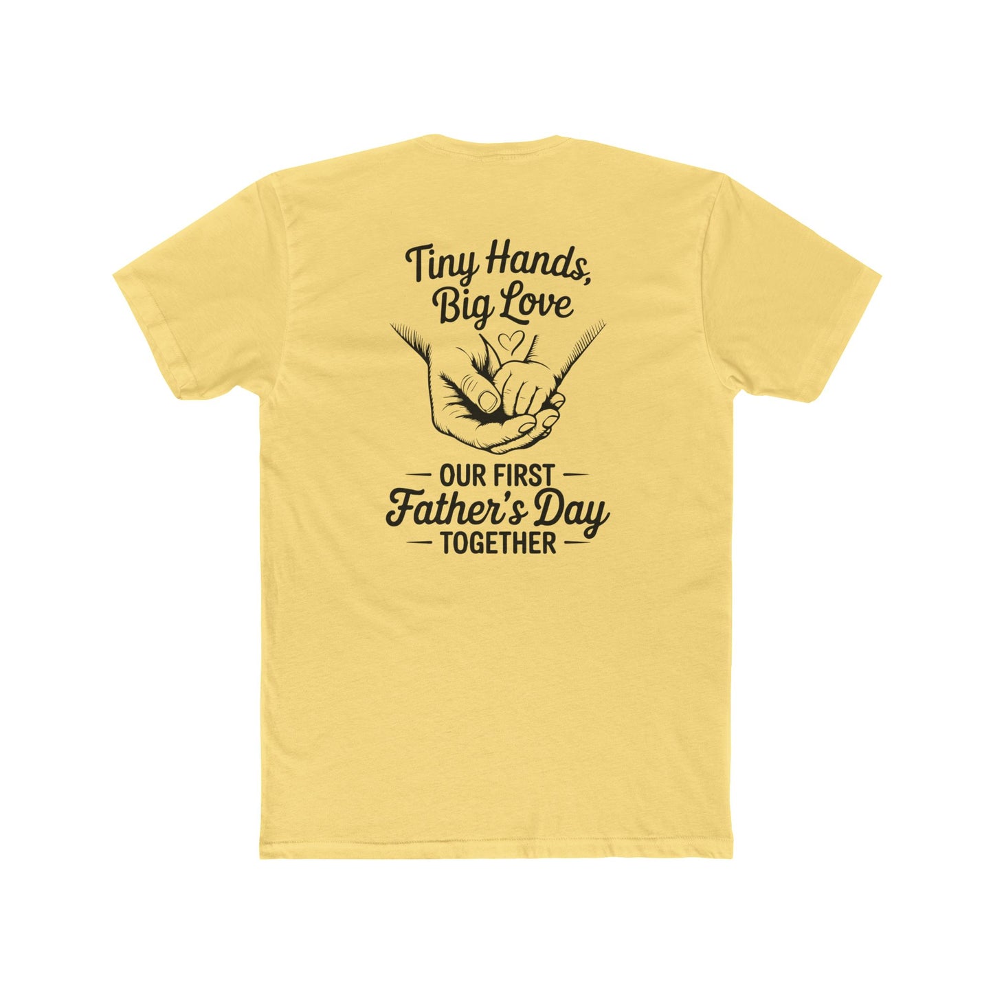 Father’s Day T-Shirt “Tiny Hands, Big Love — Our First Father’s Day Together”