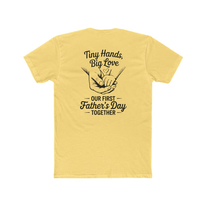 Father’s Day T-Shirt “Tiny Hands, Big Love — Our First Father’s Day Together”