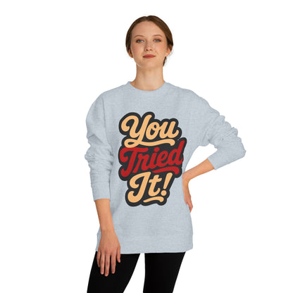 You Tried It! Crewneck Sweatshirt – Retro Script Graphic