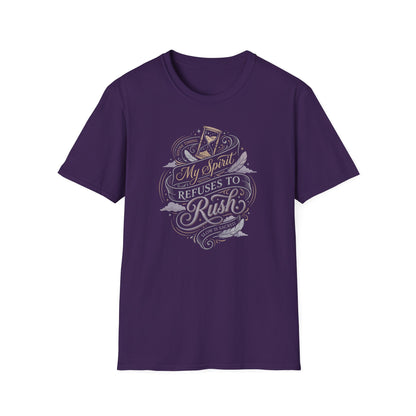 My Spirit Refuses to Rush T-Shirt