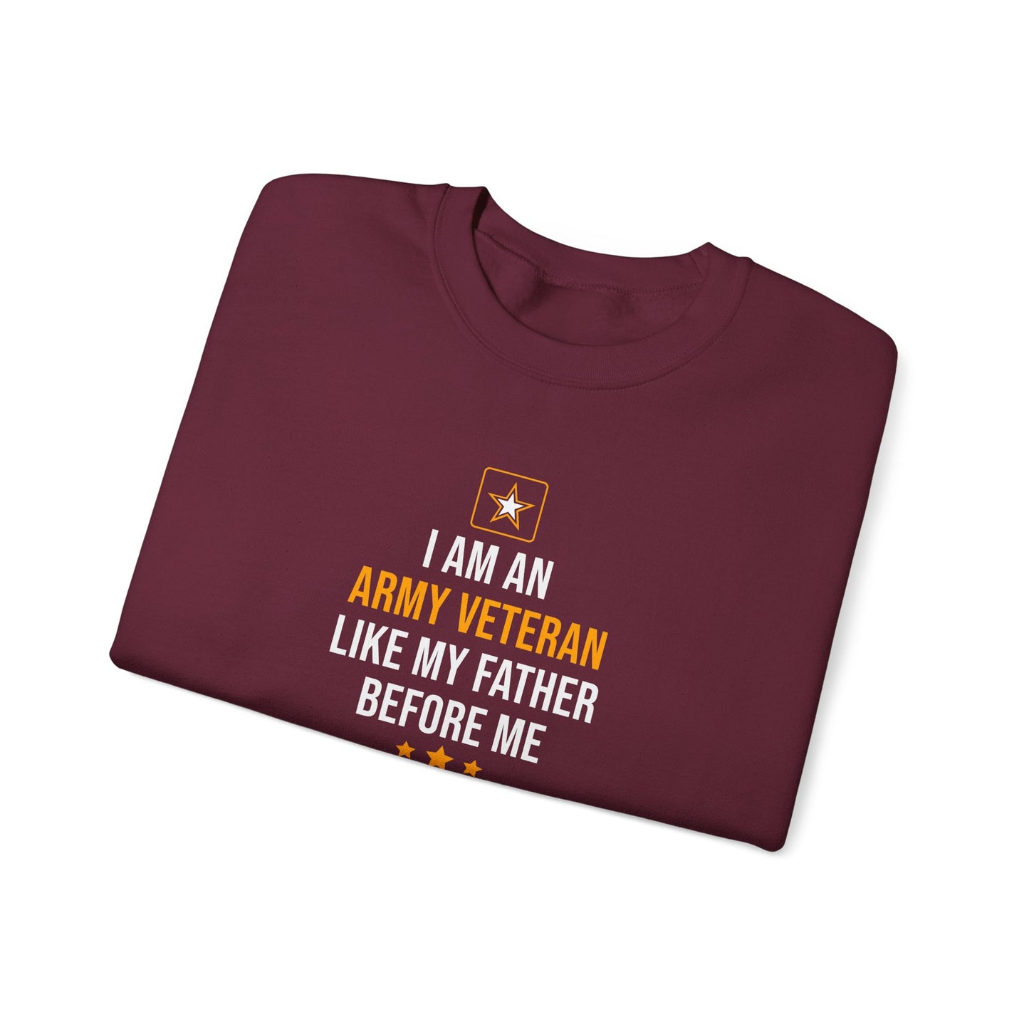 I Am An Army Veteran Like My Father Before Me Sweatshirt