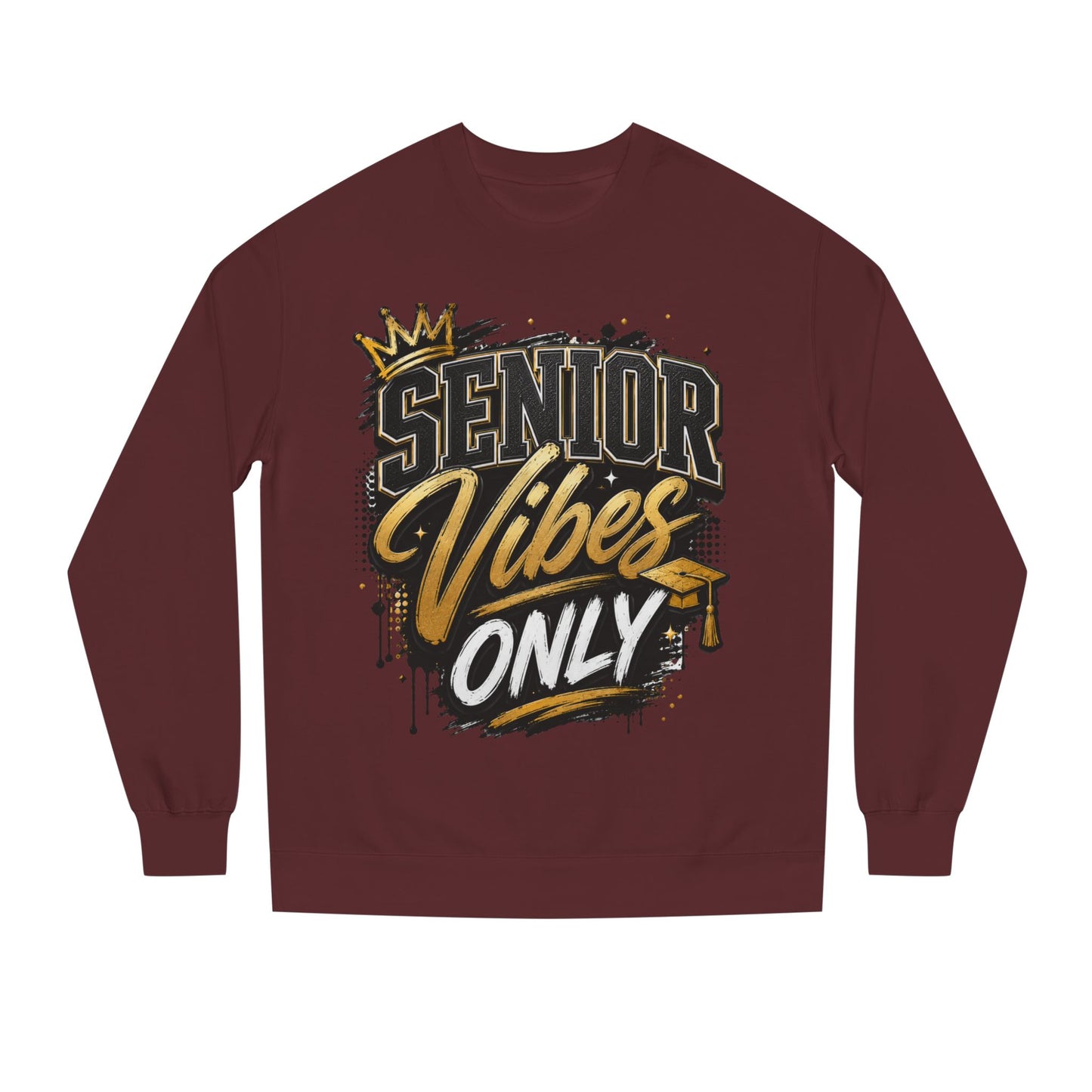 Senior Vibes Only Sweatshirt