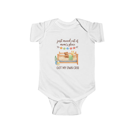 Infant Bodysuit - "Just Moved Out of Mom's Place, Got My Own Crib" Cute Newborn Onesie