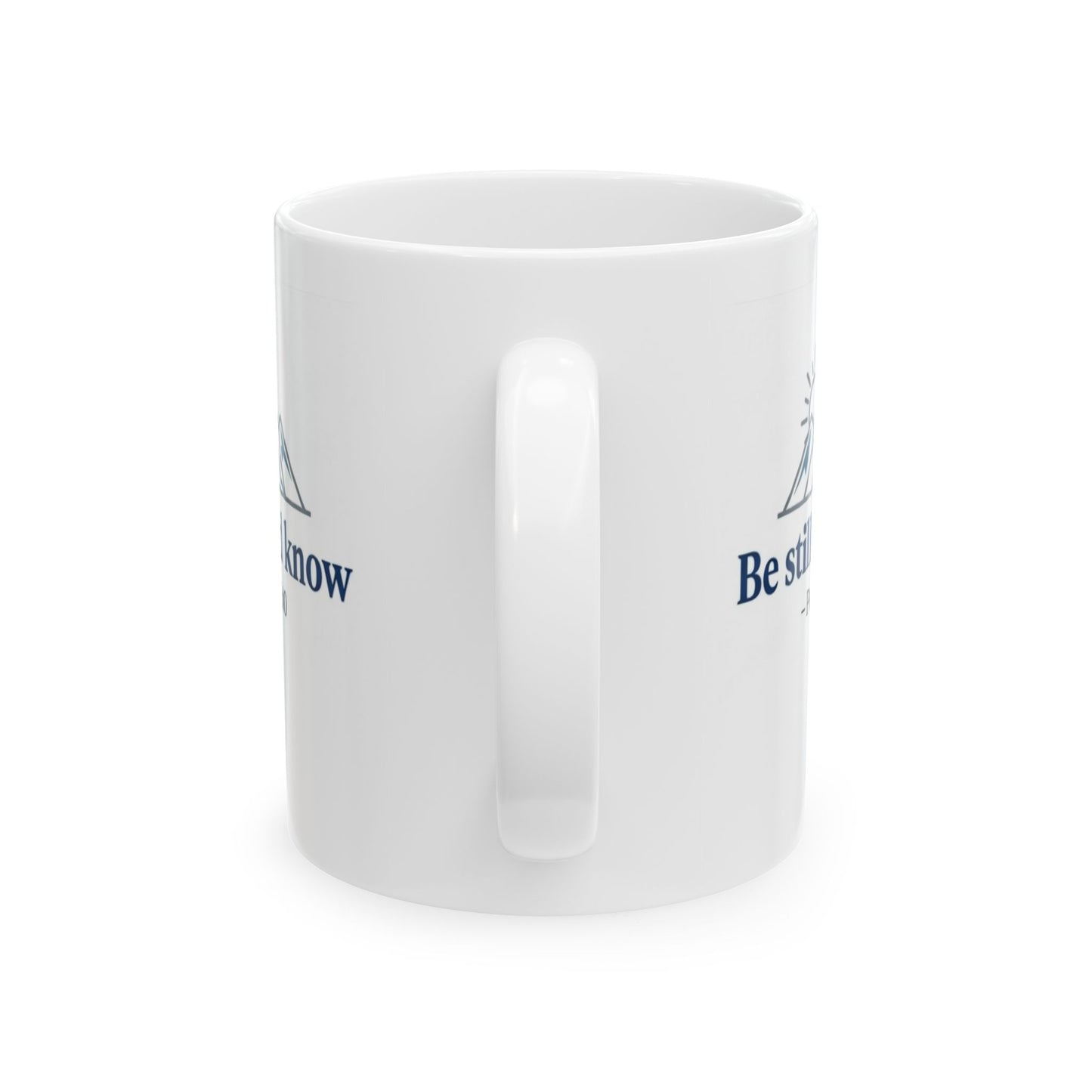 Be Still and Know - Psalm 46:10 Ceramic Mug