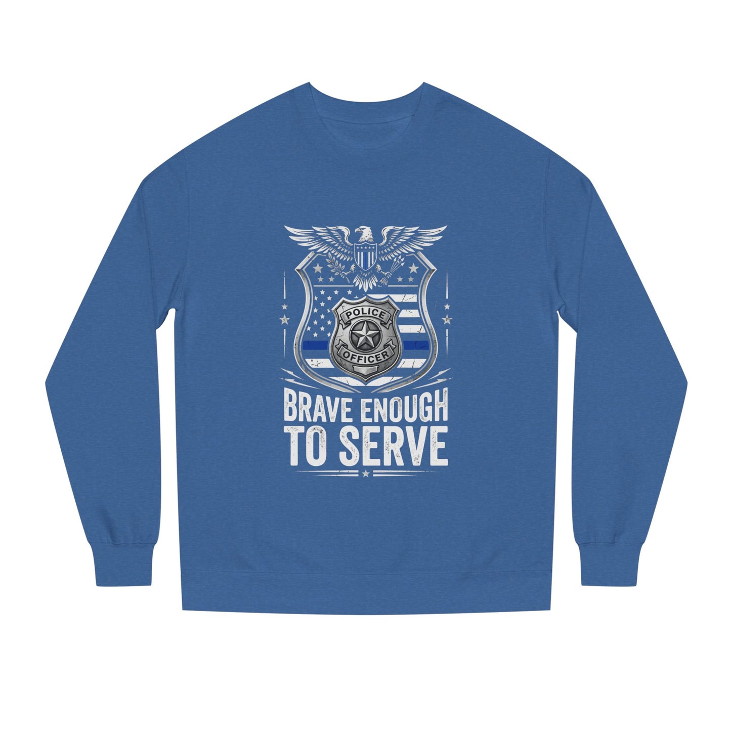 Police Tribute Sweatshirt — "Brave Enough to Serve" Badge Crewneck