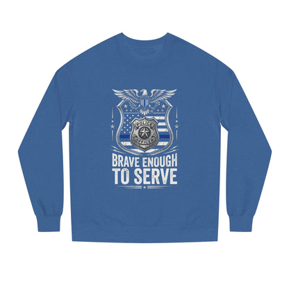 Police Tribute Sweatshirt — "Brave Enough to Serve" Badge Crewneck