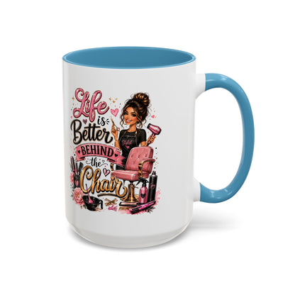 Life Is Better Behind the Chair Coffee Mug — Hair Stylist Barber Salon Gift (11/15oz)