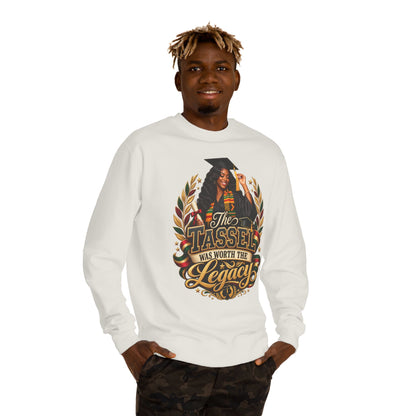 Graduation Crewneck Sweatshirt - "The Tassel Was Worth The Legacy"