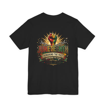 Juneteenth Graphic Tee — "Honoring the Past, Empowering the Future"