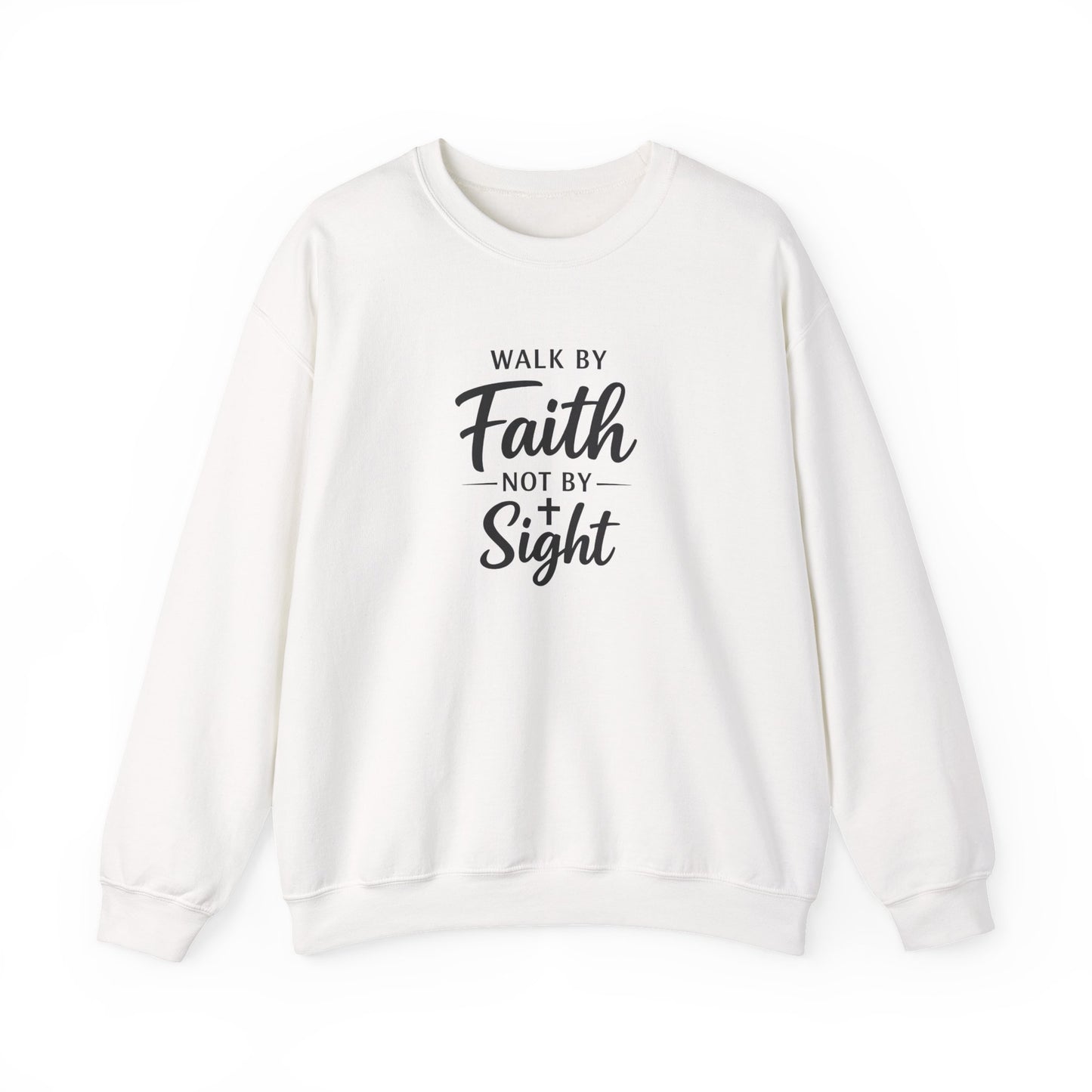 "Walk by Faith Not by Sight"  Crewneck Sweatshirt