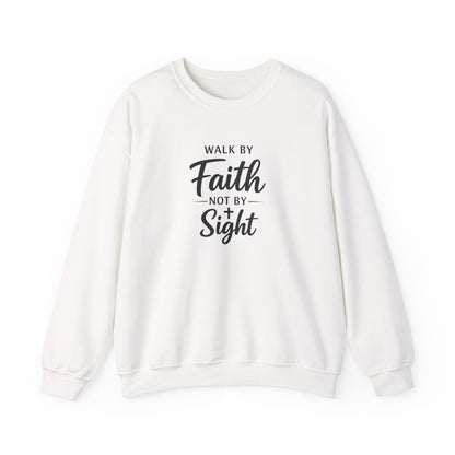 "Walk by Faith Not by Sight"  Crewneck Sweatshirt