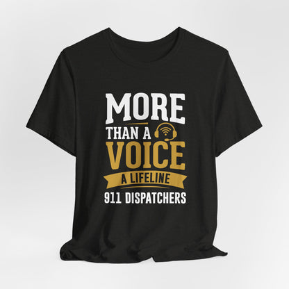 911 Dispatchers T-Shirt — "More Than a Voice, A Lifeline" Appreciation Tee