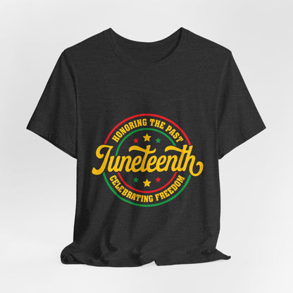 Juneteenth Celebration T-Shirt — "Honoring the Past, Celebrating Freedom"