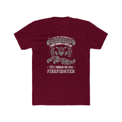 Firefighter T‑Shirt — “I Have Earned It With My Blood Sweat and Tears” Tribute Tee