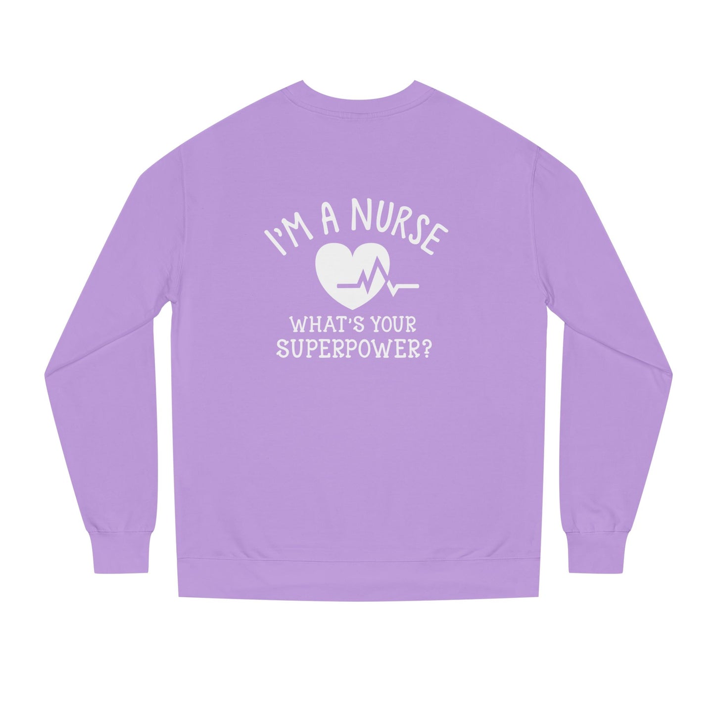 Nurse Sweatshirt — "I'm a Nurse, What's Your Superpower?" Crewneck