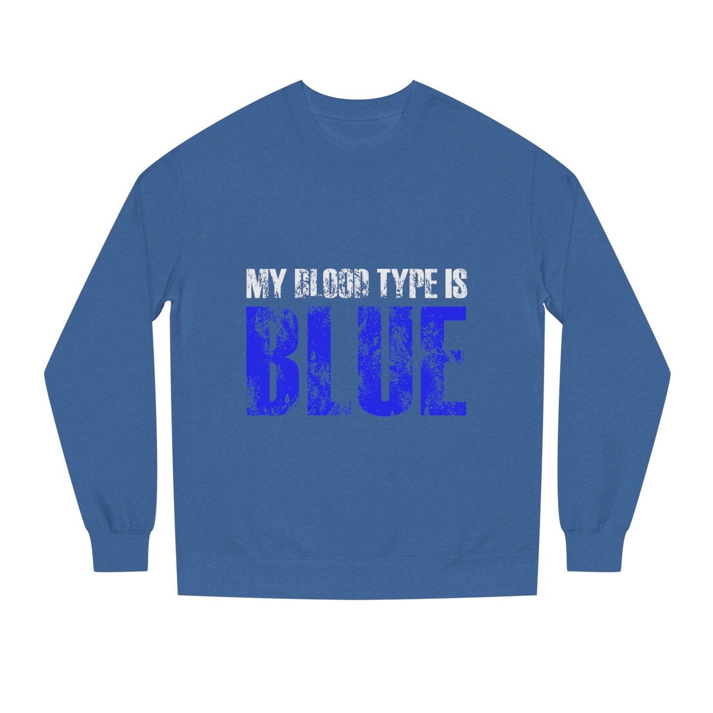 Crewneck Sweatshirt — "My Blood Type Is Blue" Distressed Graphic
