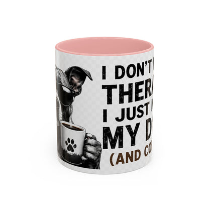 Dog Lover Coffee Mug — "I Don't Need Therapy I Just Need My Dog (And Coffee)" Accent Mug