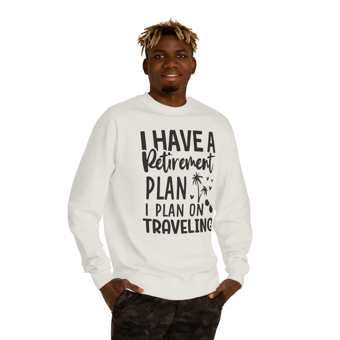 Retirement Travel Crewneck Sweatshirt — "I Have a Retirement Plan, I Plan on Traveling"