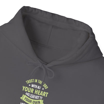 Trust in the Lord With All Your Heart and Lean Not to Your Own Understanding; in All Your Ways: Submit to Him and He Will. Make Your Path Straigh Proverbs 3.5-6 Hoodie