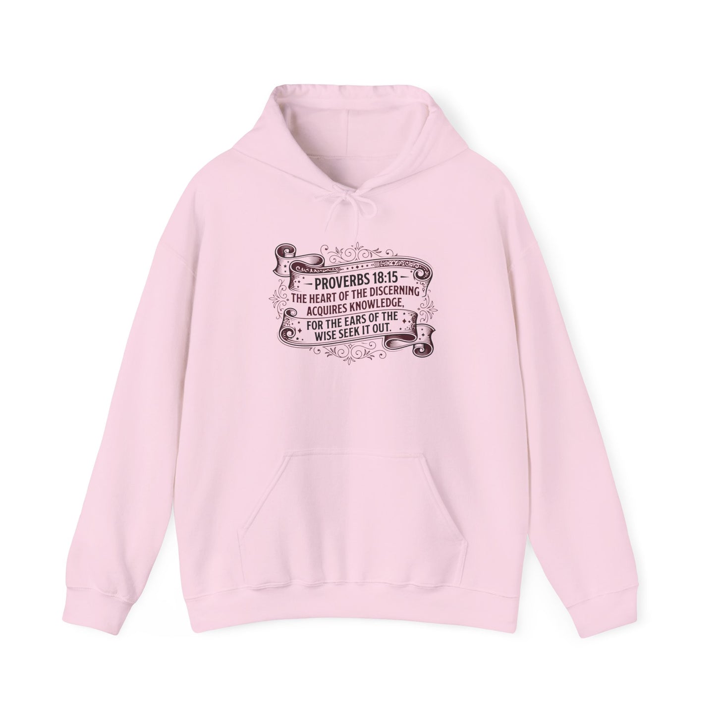 Proverbs 18:15 The Heart of the Discerning Acquires Knowledge for the Ears of the Wise Seek It Out Hoodie